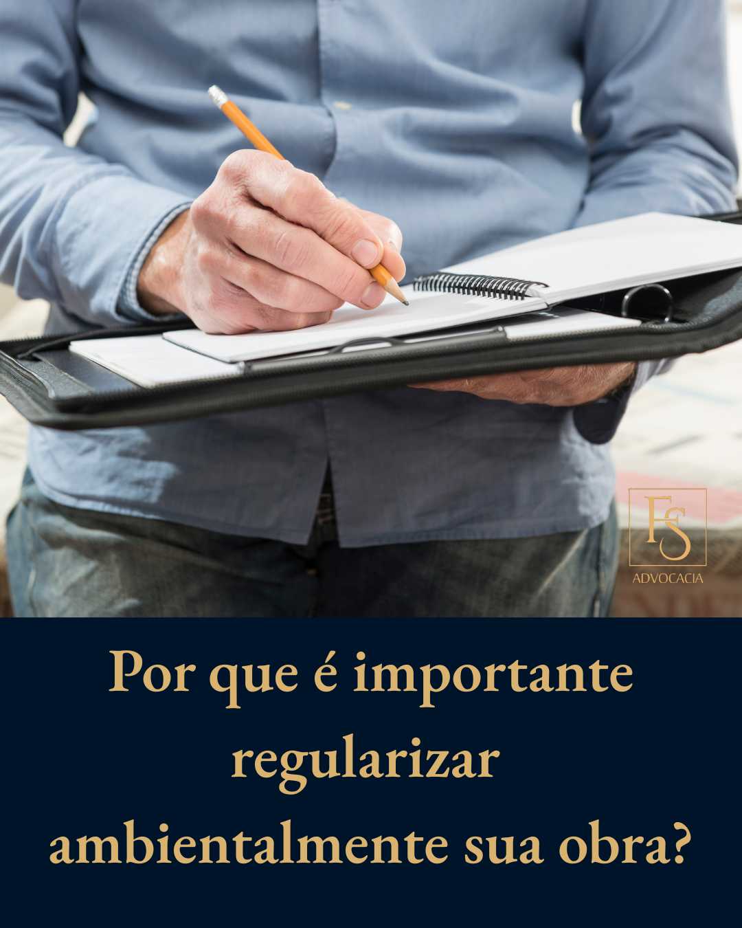 Por que é importante regularizar ambientalmente sua obra?